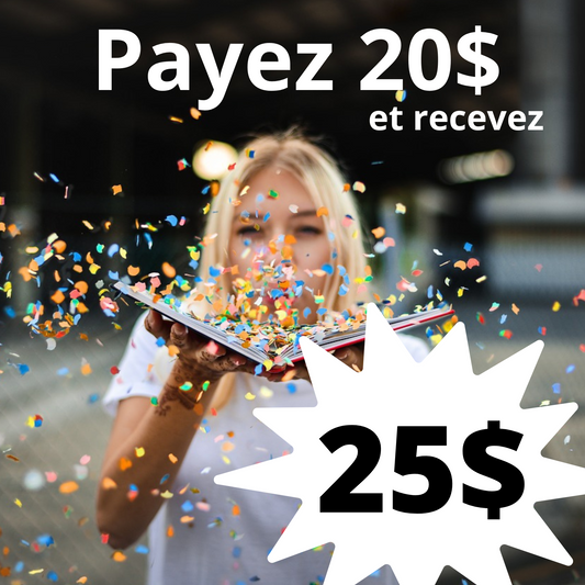 Payez 20$ recevez 25$